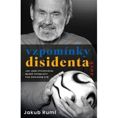 Vzpomínky disidenta - Jakub Ruml
