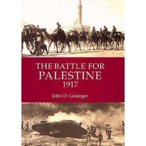 Battle for Palestine 1917 | John D. Grainger (ISBN: 9781843832638)