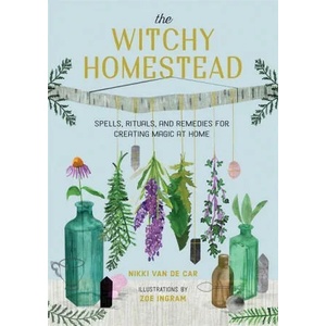 The Witchy Homestead | Nikki Van De Car, Zoe Ingram (ISBN: 9780762473762)
