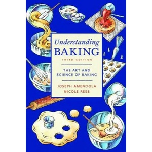 Understanding Baking - The Art and Science of Baking 3e | Joseph Amendola, Nicole Rees (ISBN: 9780471405467)