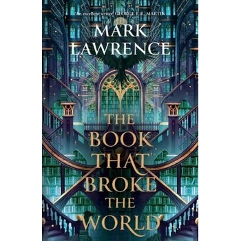 The Book That Broke the World - Mark Lawrence