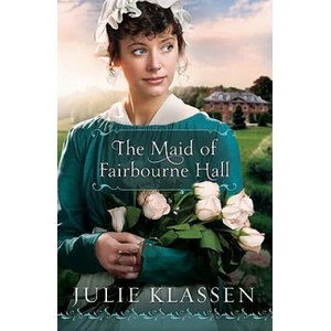 Maid of Fairbourne Hall | Julie Klassen (2012)
