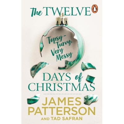 The Twelve Topsy-Turvy, Very Messy Days of Christmas - James Patterson, Tad Safran