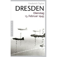 Dresden, Dienstag, 13. Februar 1945 - Taylor, Frederick