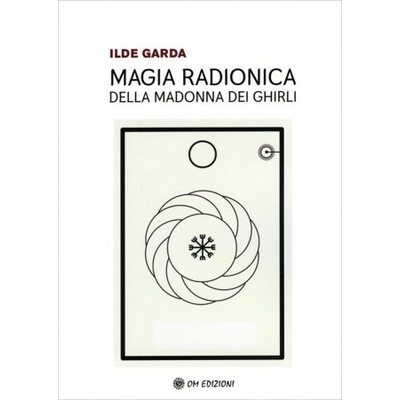 Magia Radionica della Madonna dei Ghirli | Ilde Garda