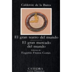 El Gran Teatro Del Mundo / El Gran Mercado Del Mundo | Pedro Calderón de la Barca (2008)