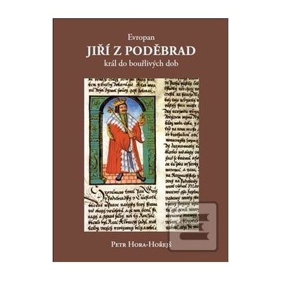 Evropan Jiří z Poděbrad - Petr Hora-Hořejš