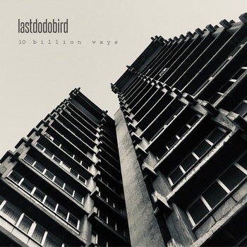 lastdodobird - 10 Billion Ways (7090ff2d-d250-4f36-836f-0a936fcd95f0)