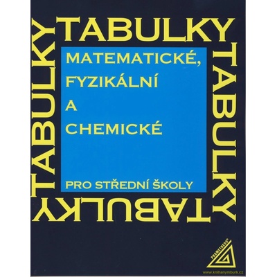 Matematické, fyzikální a chemické tabulky pro střední školy - J. Mikulčák