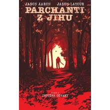 Parchanti z Jihu Zkouška odvahy - Jason Aaron, Jason Latour