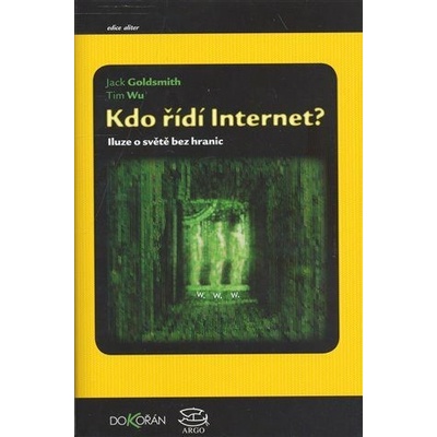 Kdo řídí internet - Iluze o světě bez hranic - Goldsmith Jack, Wu Tim