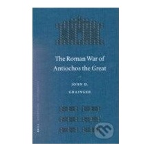 The Roman War of Antiochos the Great - John D. Grainger