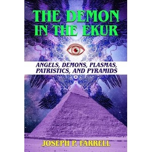 The Demon in the Ekur: Angels, Demons, Plasmas, Patristics, and Pyramids (ISBN: 9781948803649)