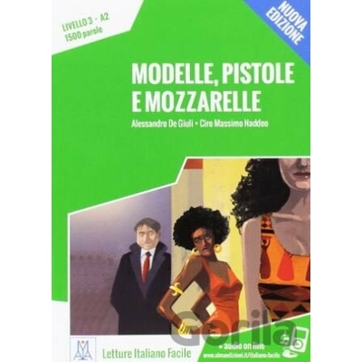 Modelle, pistole e mozzarelle - Alessandro De Giuli, Ciro Massimo Naddeo