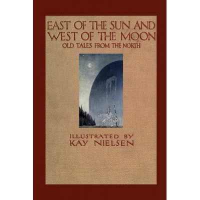 East of the Sun and West of the Moon | George Webbe Dasent, Kay Nielsen