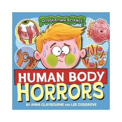 Disgusting Science: Human Body Horrors - Anna Claybourneová