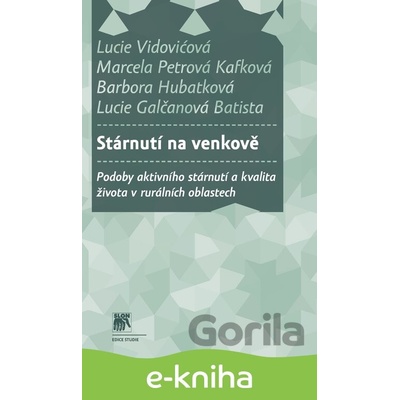 Stárnutí na venkově - Lucie Vidovićová, Marcela Petrová Kafková, Barbora Hubatková
