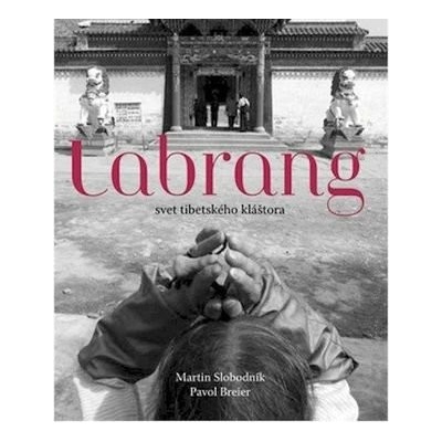 Labrang - svet tibetského kláštora Martin Slobodník, Pavol Breier