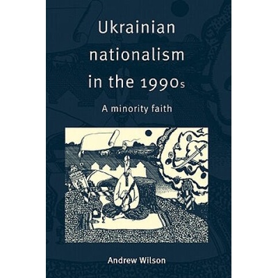 Ukrainian Nationalism in the 1990s | Andrew Wilson