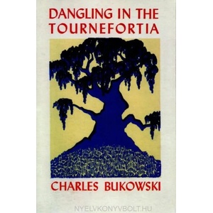 Dangling in the Tournefortia | Charles Bukowski (ISBN: 9780876855256)