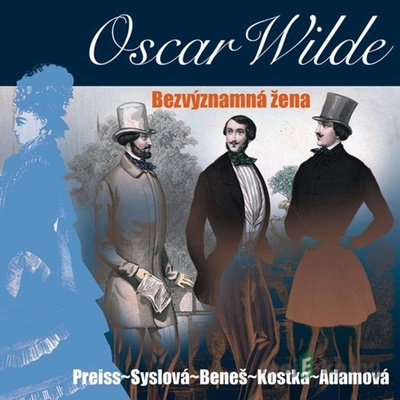 Bezvýznamná žena - 2 - Oscar Wilde; Viktor Preiss; Dana Syslová; Svatoplu