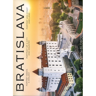 Bratislava – Portrét mesta a krajiny Martin Sloboda