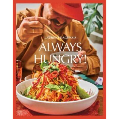 Always Hungry! : The Cookbook | Laurent Dagenais
