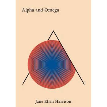 Alpha and Omega | Jane Ellen Harrison