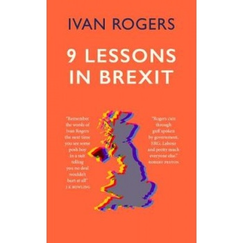9 Lessons in Brexit | Ivan Rogers