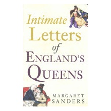 Intimate Letters of Englands Queens Sanders Margaret