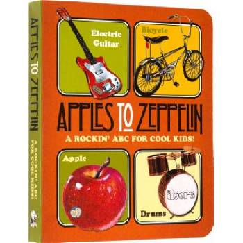 Apples to Zeppelin - A Rockin' ABC for Cool Kids!