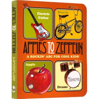 Apples to Zeppelin - A Rockin' ABC for Cool Kids!