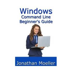 The Windows Command Line Beginner's Guide - Second Edition | Jonathan Moeller (ISBN: 9781091574021)