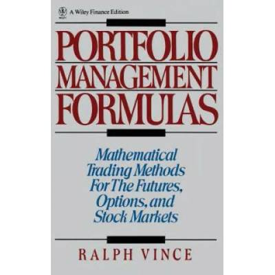 Portfolio Management Formulas - Mathematical Trading Methods for the Futures Options | Ralph Vince