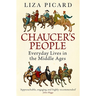 Chaucer's People - Everyday Lives in the Middle Ages Picard LizaPaperback