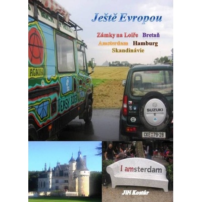 Ještě Evropou. Zámky na Loiře, Bretaň, Amsterdam, Hamburg, Skandinávie - Jiří Kostúr