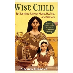 Wise Child | MONICA FURLONG (ISBN: 9781635618259)