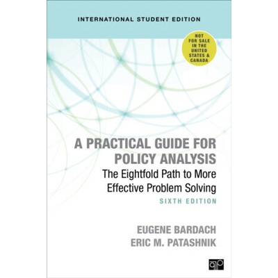 A Practical Guide for Policy Analysis - International Student Edition - Eric M. Patashnik, Eugene S. Bardach
