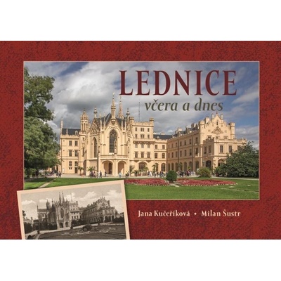 Lednice včera a dnes - Jana Kučeříková