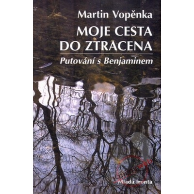 Moje cesta do ztracena - Vopěnka Martin, Martin Vopěnka