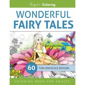 Wonderful Fairy Tales: Grayscale Coloring Book for Adults | Majestic Coloring (2016)
