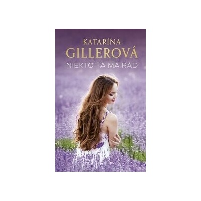 Niekto ťa má rád - Katarína Gillerová