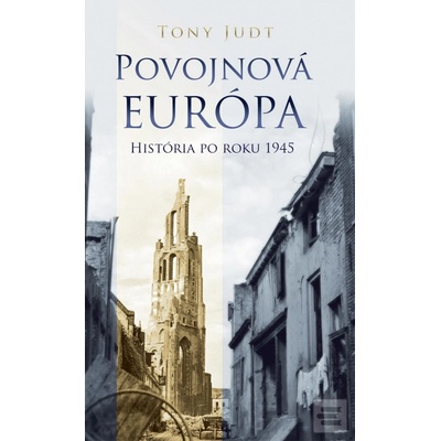 Povojnová Európa. História po roku 1945 - Tony Judt