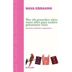 Wer ich geworden wäre, wenn alles ganz anders gekommen wäre | Nava Ebrahimi (ISBN: 9783990591567)