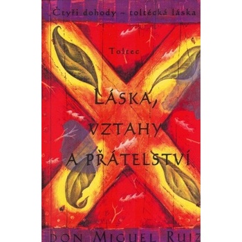 Láska, vztahy a přátelství - Don Miguel Ruiz