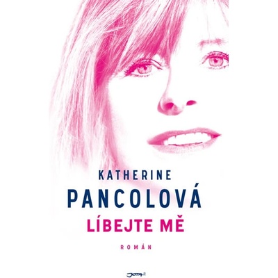 Líbejte mě - Pancolová Katherine