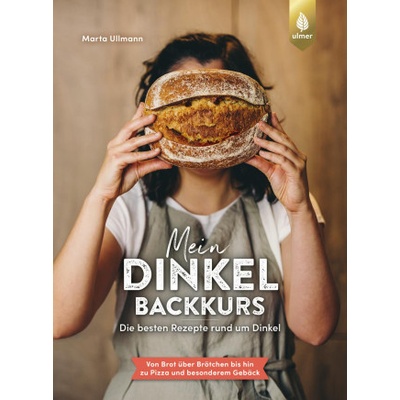 Mein Dinkel-Backkurs | Marta Ullmann