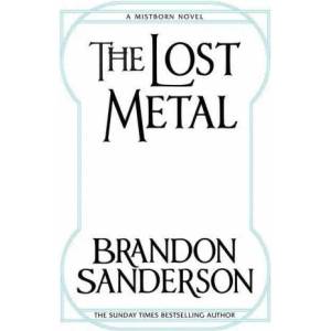 Lost Metal | Brandon Sanderson (ISBN: 9781473215269)