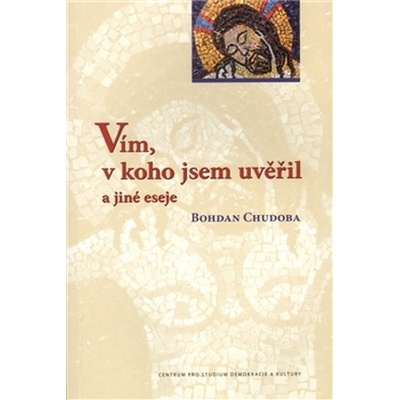 Vím, v koho jsem uvěřil a jiné eseje – Hledejceny.cz
