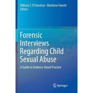 Forensic Interviews Regarding Child Sexual Abuse | Matthew Fanetti, William T. O'Donohue (2019)